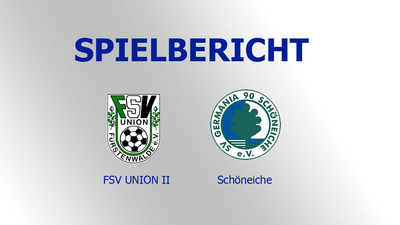 Spielbericht FSV Union II vs. Schöneiche